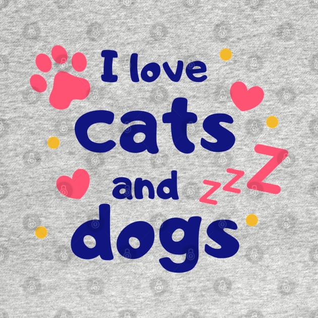 I Love Cats And Dogs I Heart Pets Pets Lover by ✪Your New Fashion✪